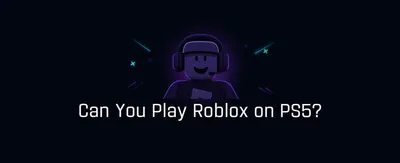 Can You Play Roblox on PS5?