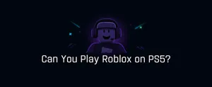 Can You Play Roblox on PS5?