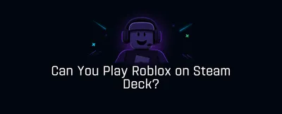Can You Play Roblox on Steam Deck?